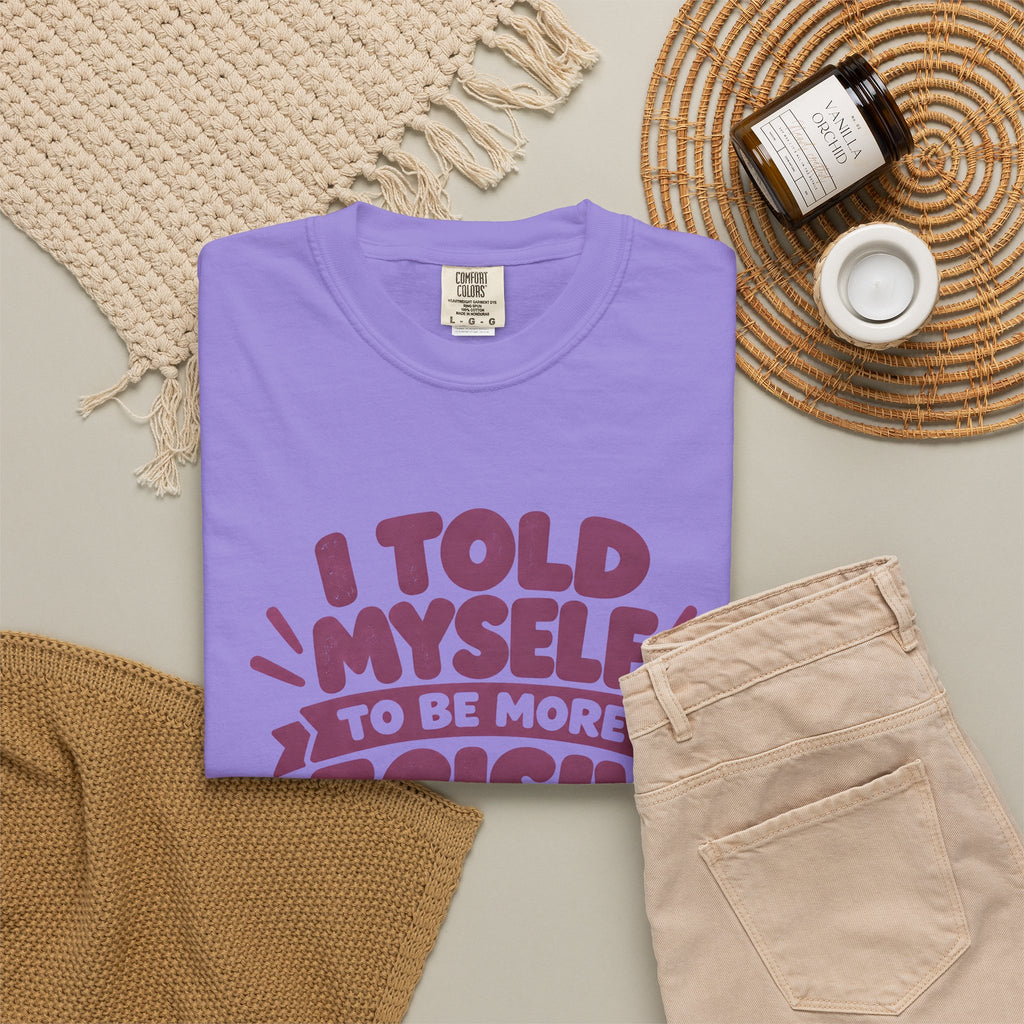 “I Told Myself to Be More Decisive” Funny Quote T-Shirt