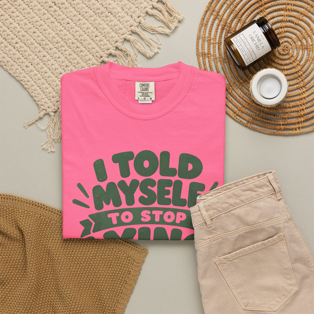 I Told Myself to Stop Lying Funny Quote T-Shirt