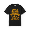 Funny Positive Mindset Quote T-Shirt – “I Told Myself to Be More Positive”