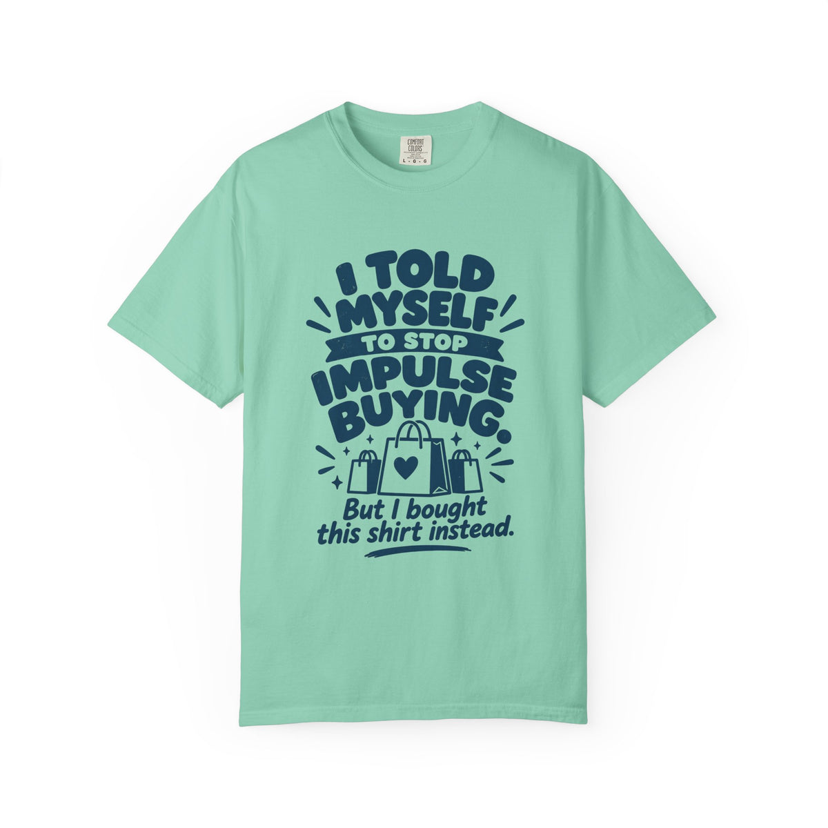I Told Myself to Stop Impulse Buying T-Shirt