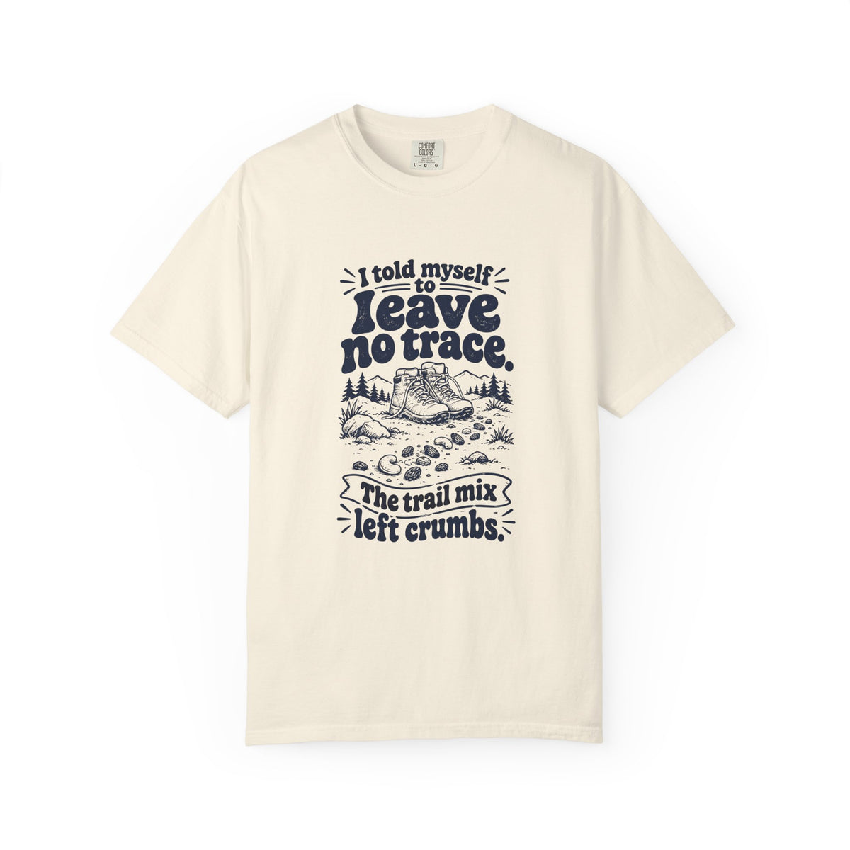 Leave No Trace – Funny Outdoor Escapes T-Shirt – Ivory – Bad Advice Club product mockup