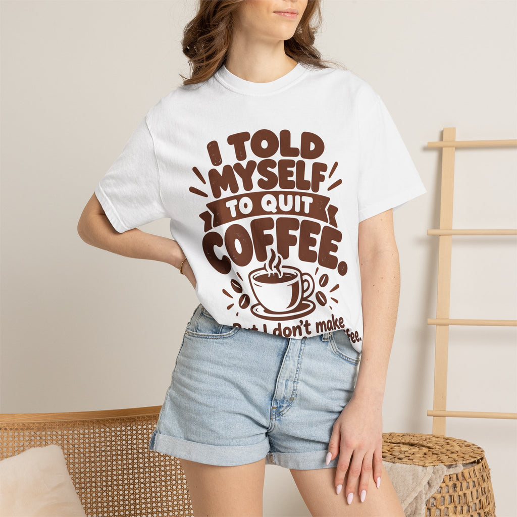 I Told Myself to Quit Coffee Funny Coffee Lover T-Shirt