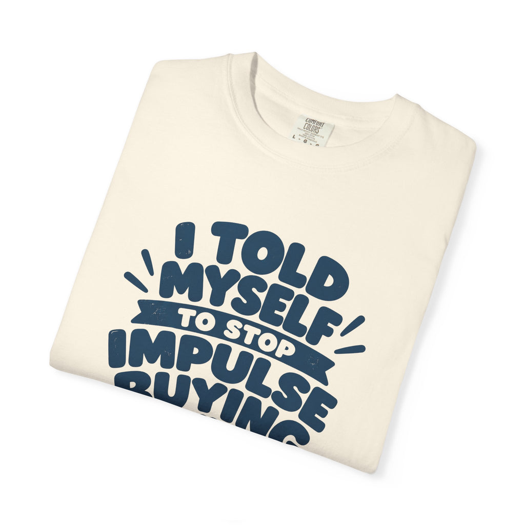 Stop Impulse Buying Tee