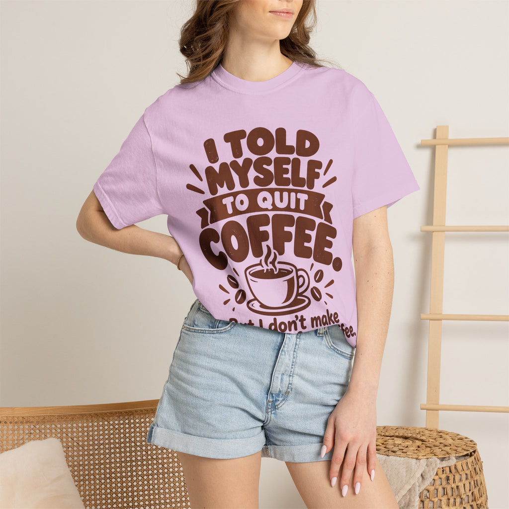 I Told Myself to Quit Coffee Funny Coffee Lover T-Shirt