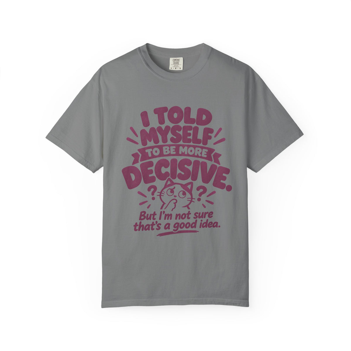 I Told Myself to Be More Decisive by Bad Advice Club – Grey T-shirt product mockup