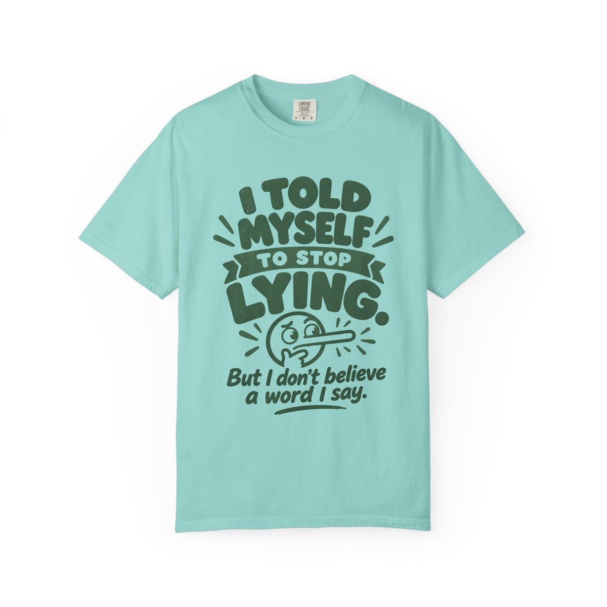I Told Myself to Stop Lying Funny Quote T-Shirt