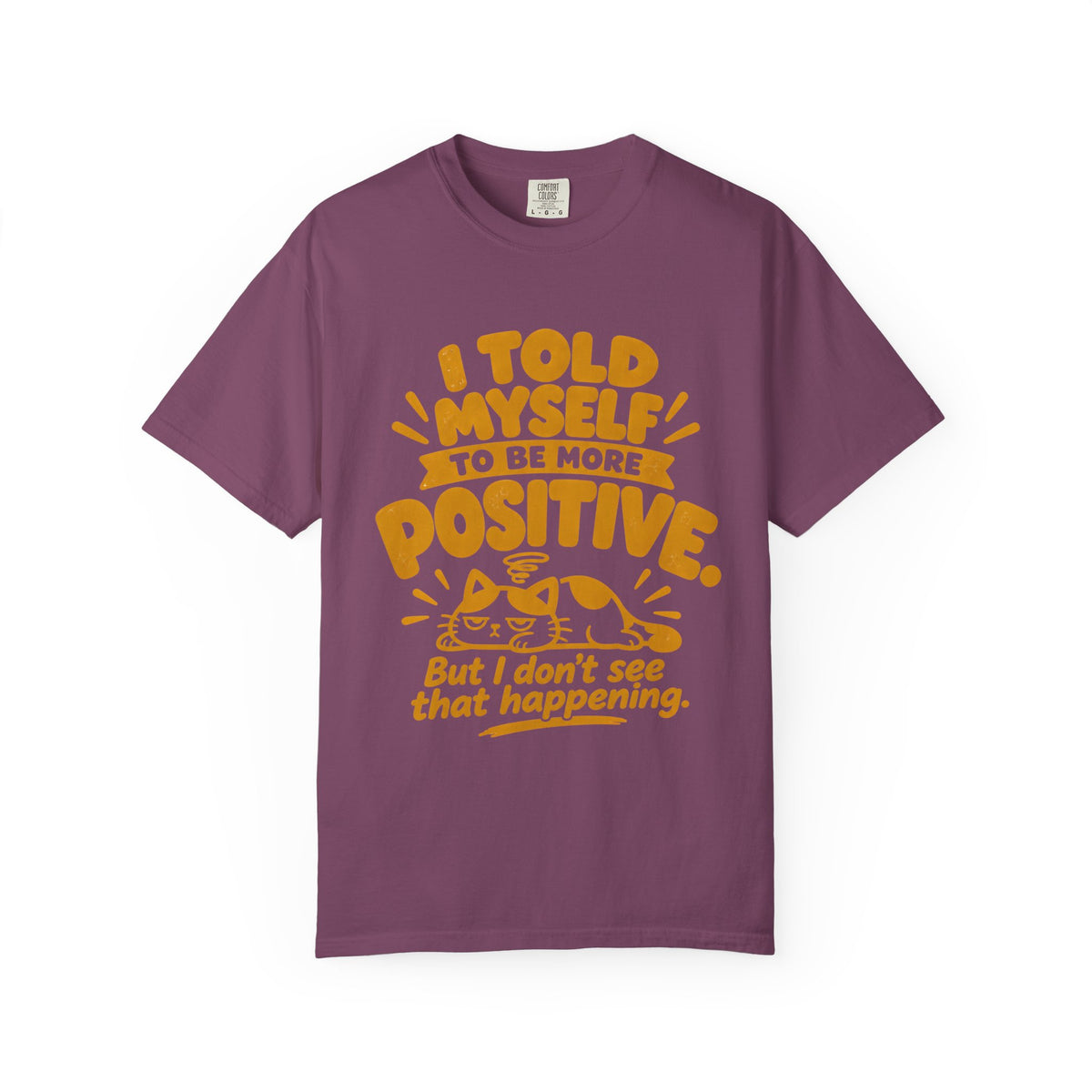 Funny Positive Mindset Quote T-Shirt – “I Told Myself to Be More Positive”