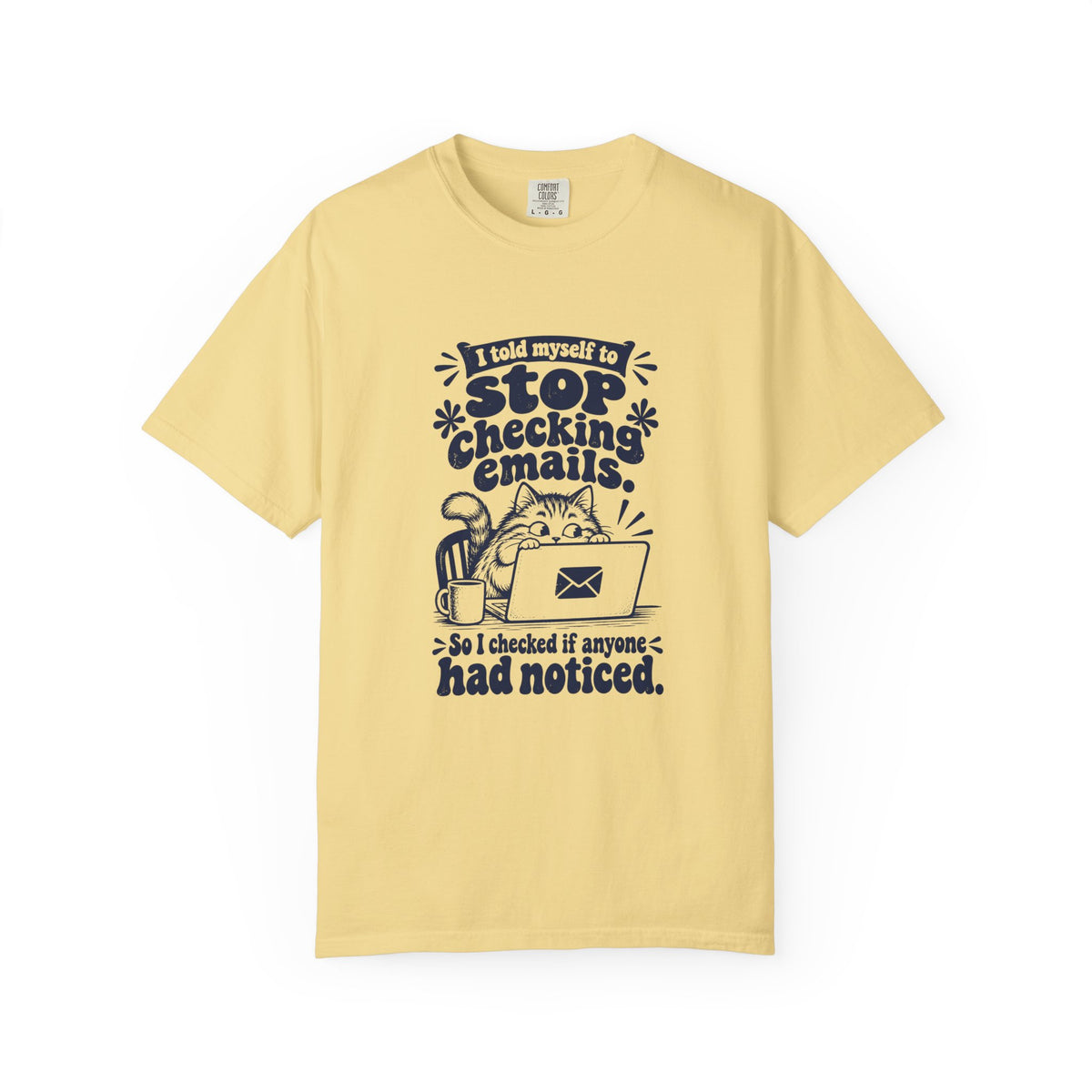 Stop Checking Emails – Funny Work & Procrastination T-Shirt – Butter – Bad Advice Club product mockup