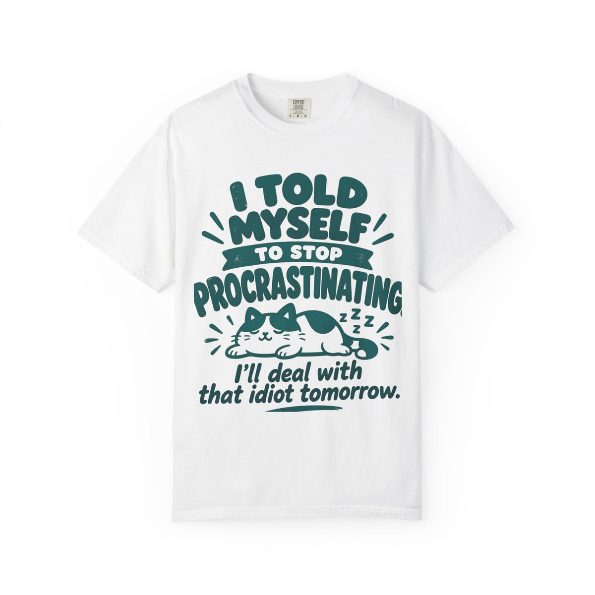 Funny Procrastination Cat T-Shirt – “I’ll Deal with That Idiot Tomorrow”