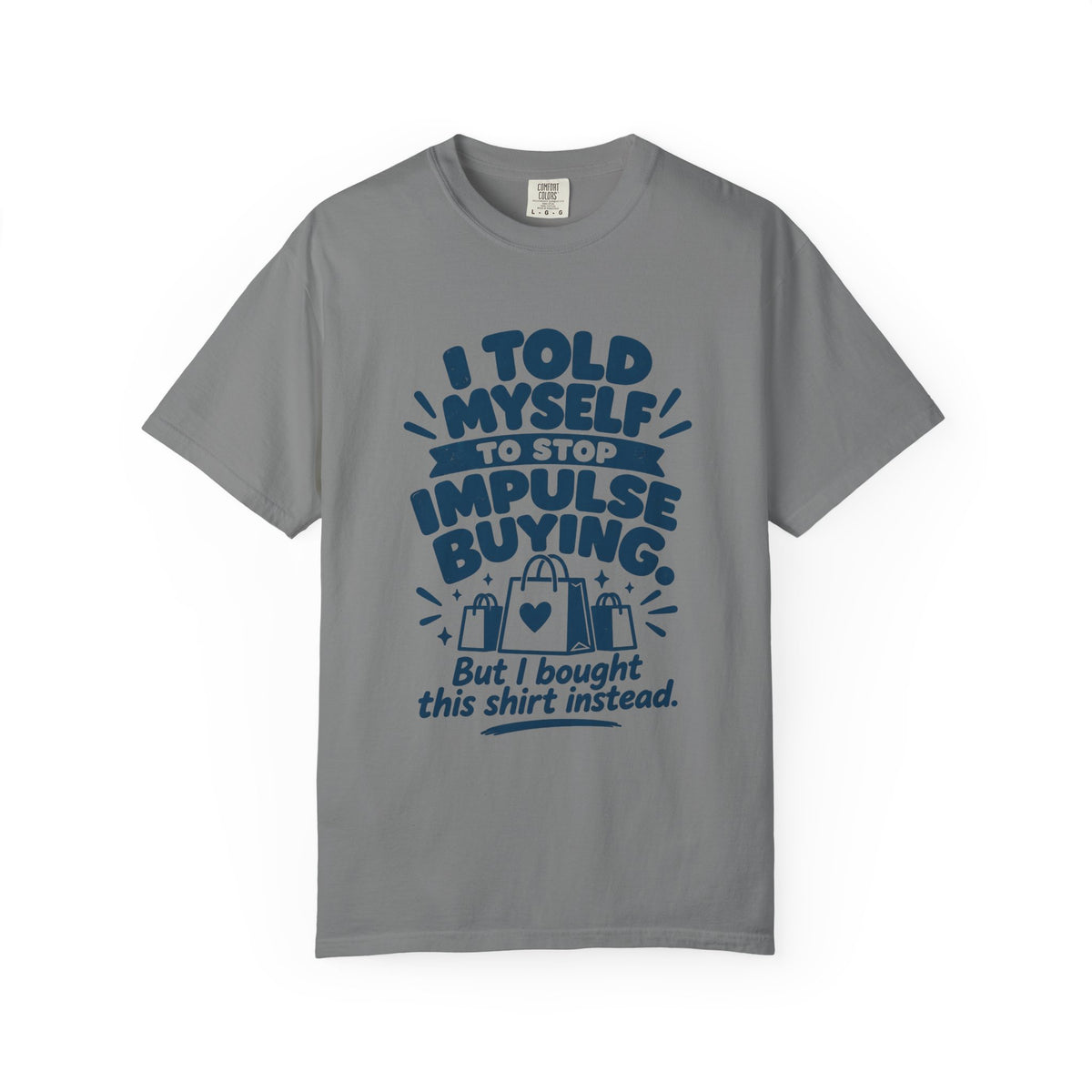 I Told Myself to Stop Impulse Buying T-Shirt