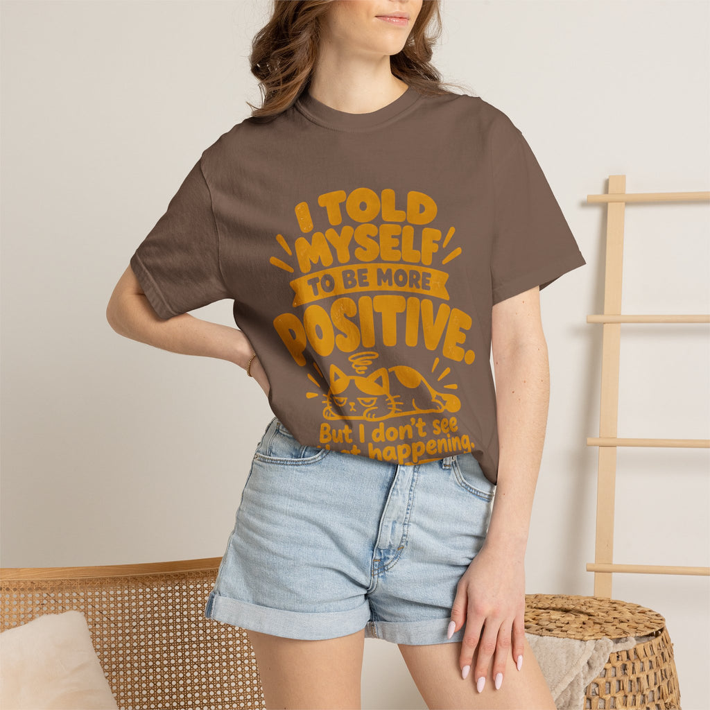 Funny Positive Mindset Quote T-Shirt – “I Told Myself to Be More Positive”