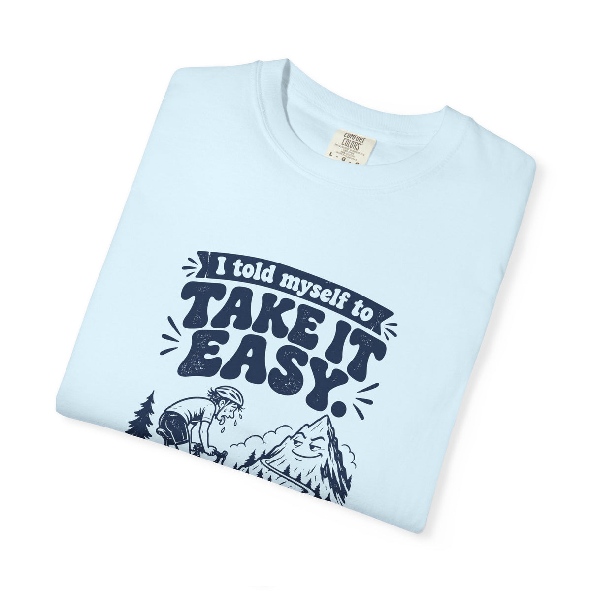 Take It Easy – Funny Cycling T-Shirt – Bad Advice Club product mockup