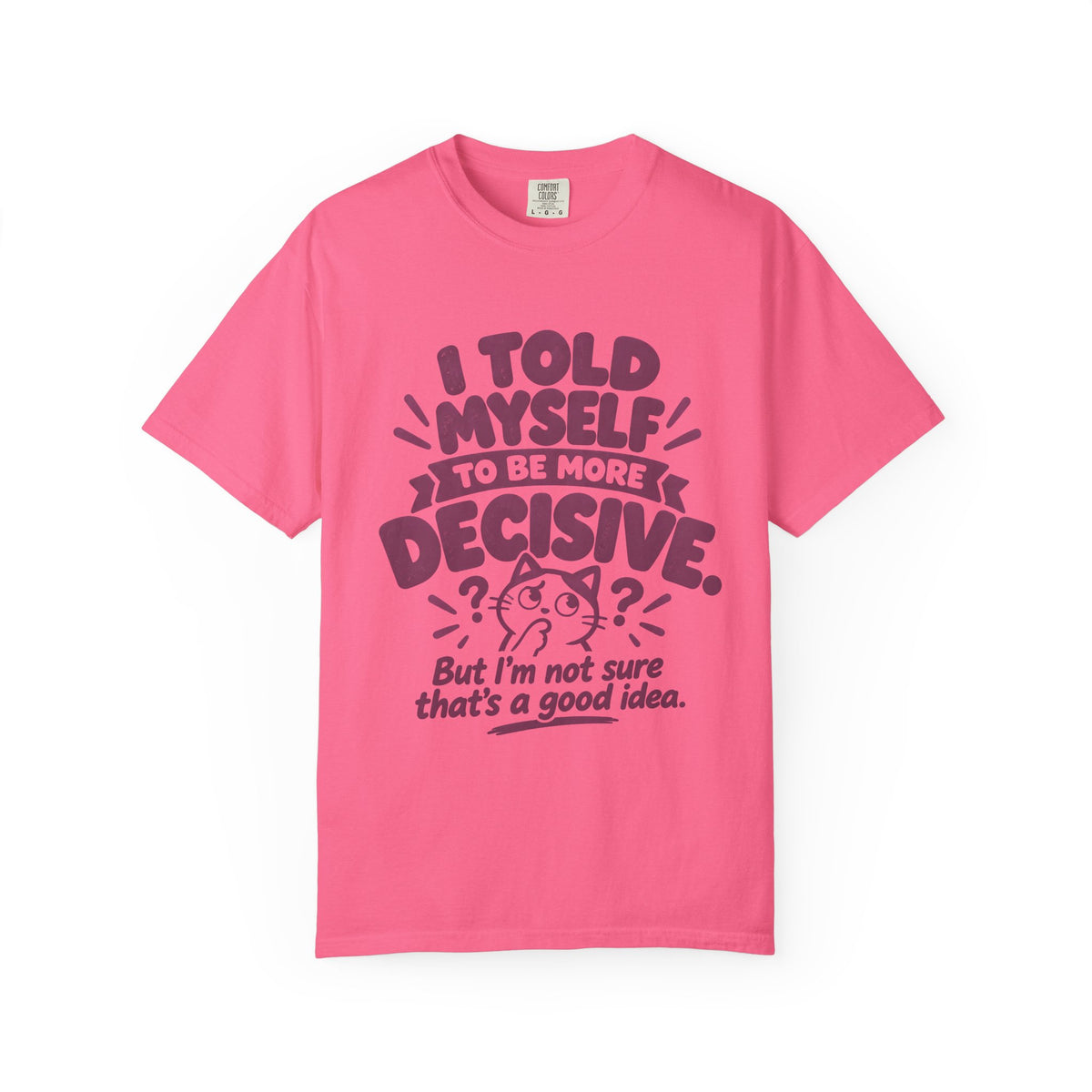I Told Myself to Be More Decisive by Bad Advice Club – Crunchberry T-shirt product mockup