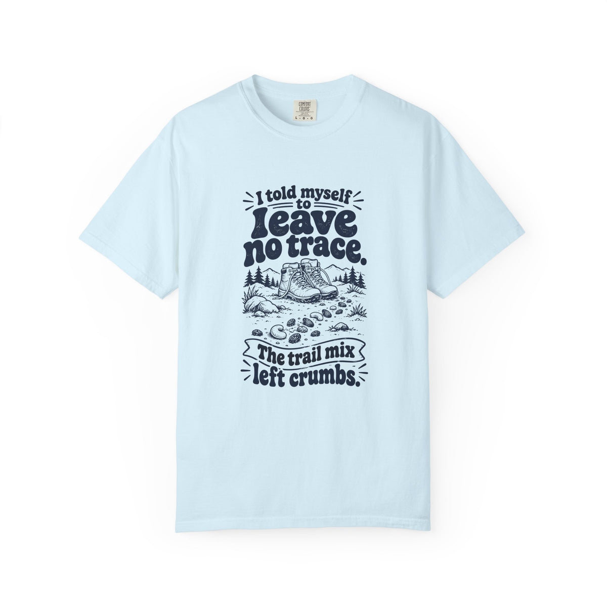 Leave No Trace – Funny Outdoor Escapes T-Shirt – Chambray – Bad Advice Club product mockup