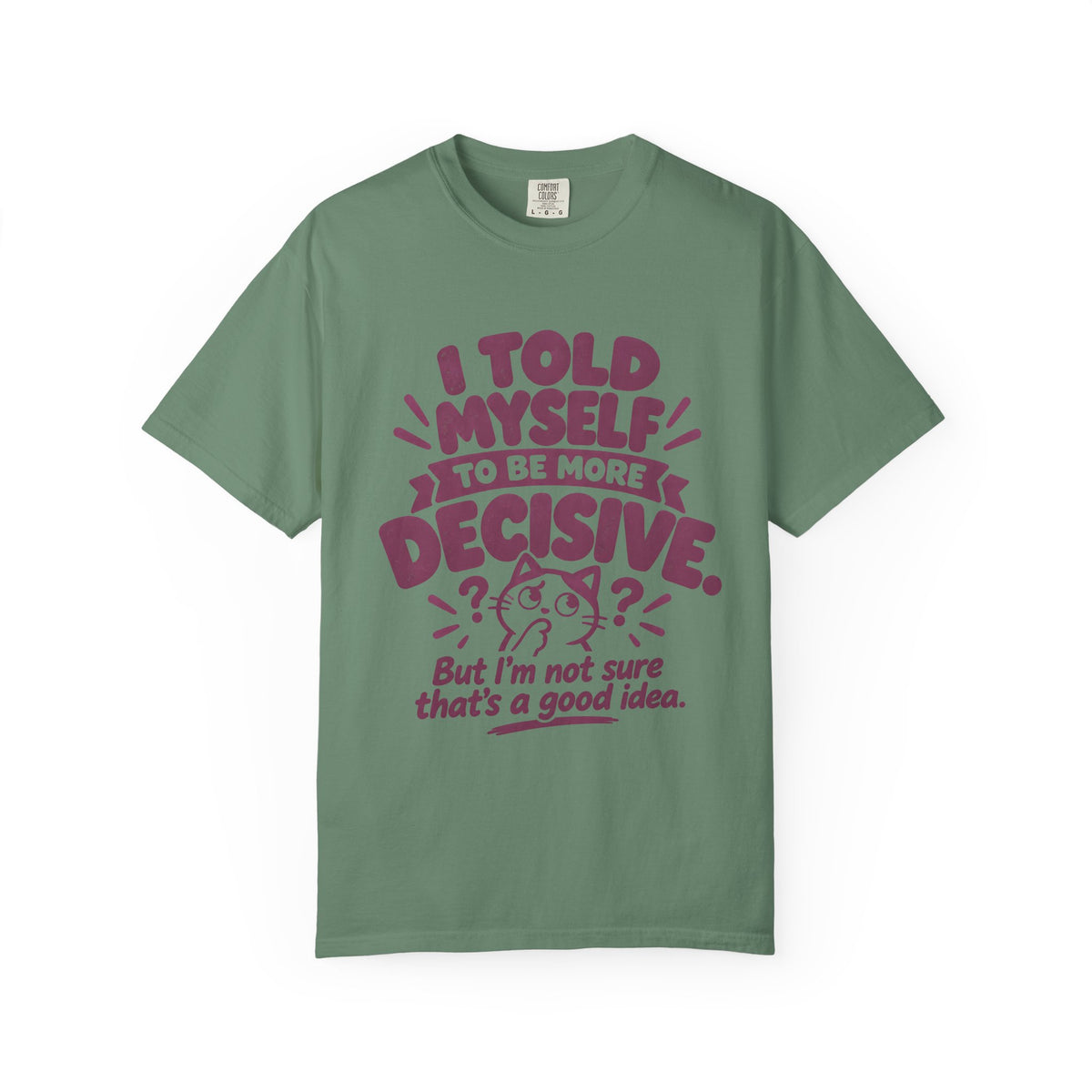 I Told Myself to Be More Decisive by Bad Advice Club – Light Green T-shirt product mockup