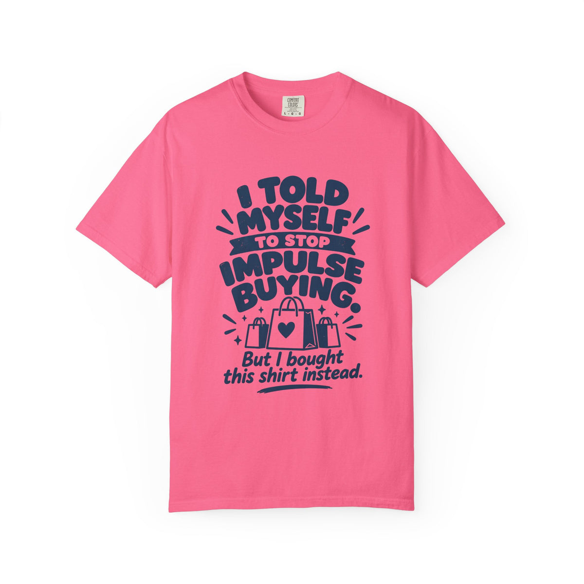 I Told Myself to Stop Impulse Buying T-Shirt