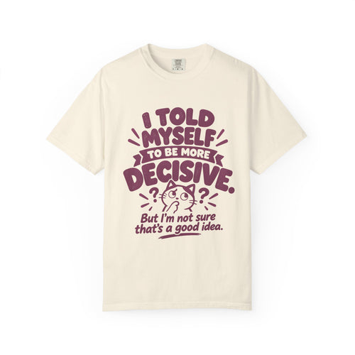 I Told Myself to Be More Decisive by Bad Advice Club – Ivory T-shirt product mockup