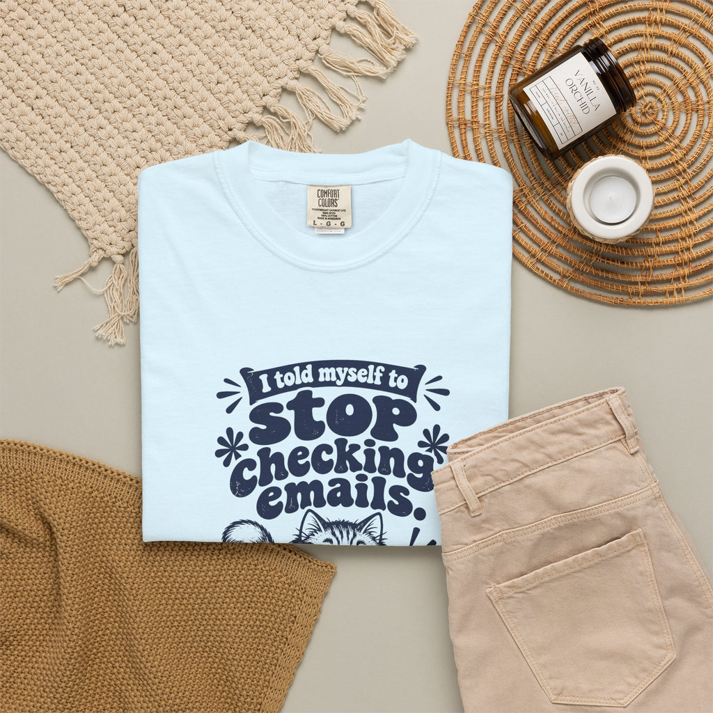 Stop Checking Emails – Funny Work & Procrastination T-Shirt – Bad Advice Club product mockup