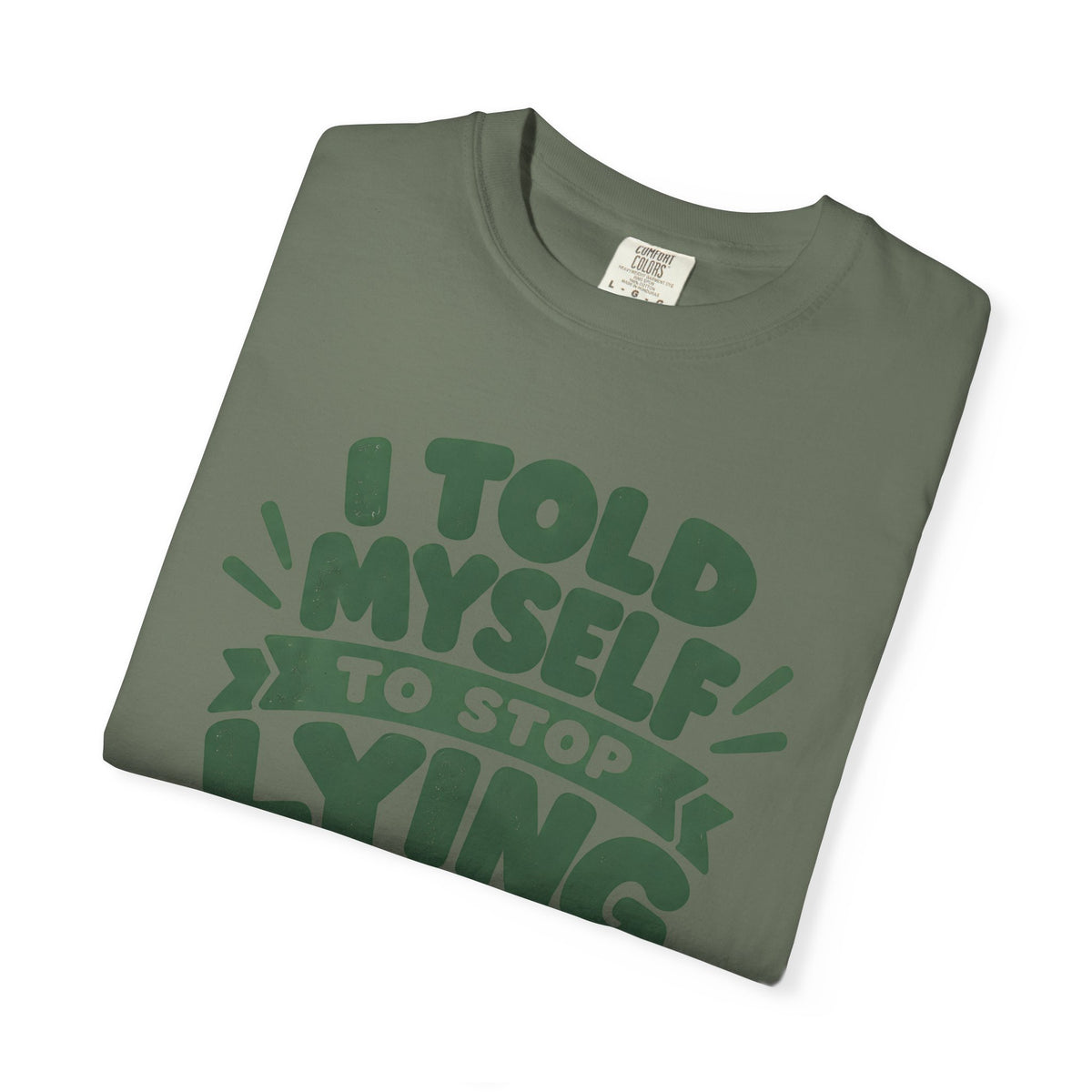 I Told Myself to Stop Lying Funny Quote T-Shirt