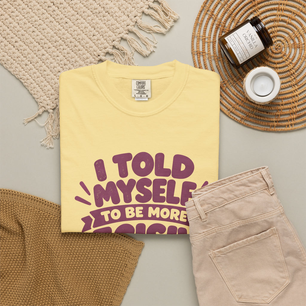 “I Told Myself to Be More Decisive” Funny Quote T-Shirt