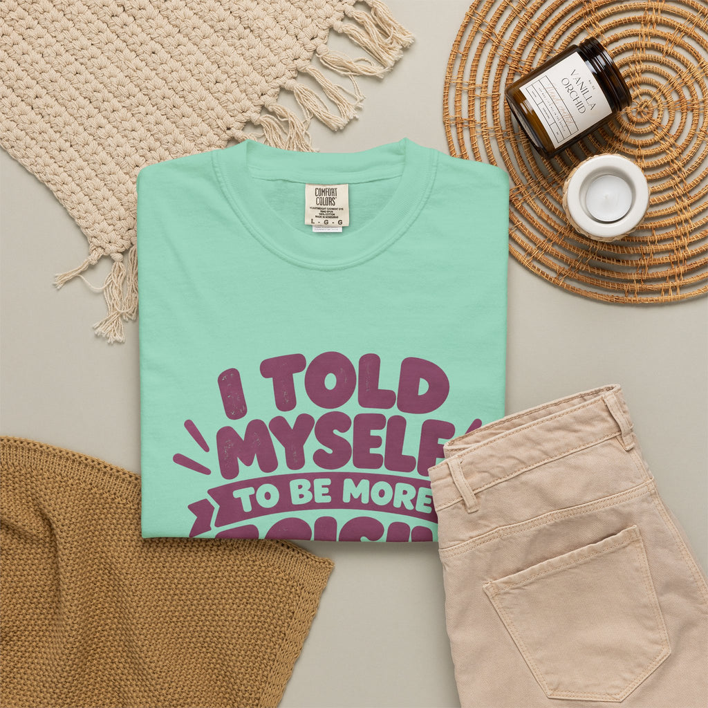 “I Told Myself to Be More Decisive” Funny Quote T-Shirt