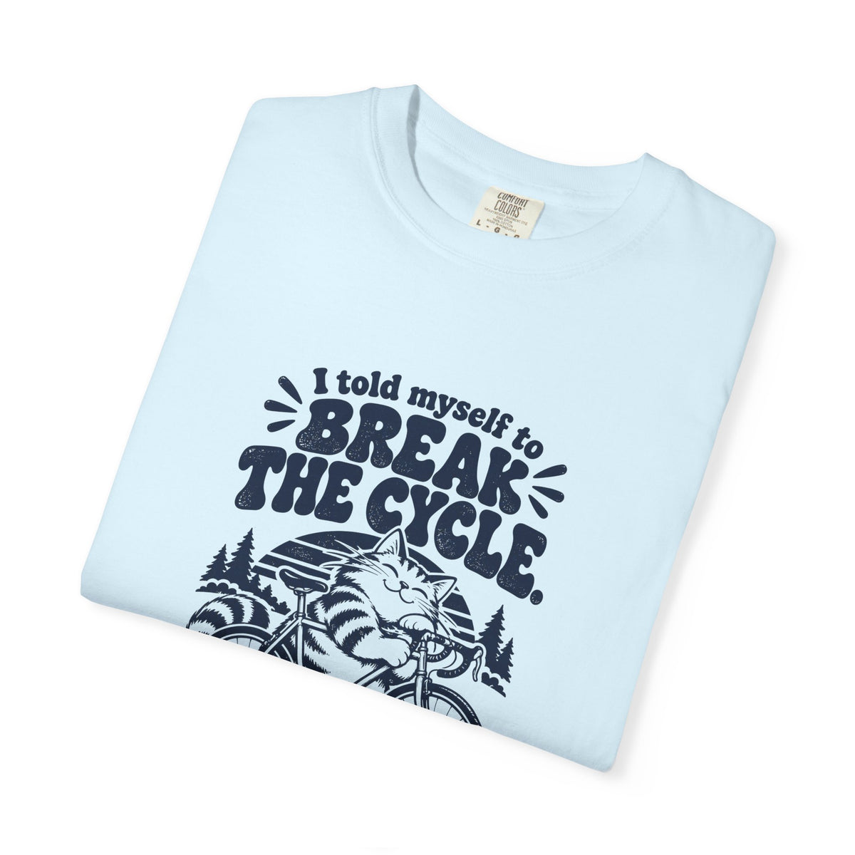 Break the Cycle – Funny Cycling T-Shirt – Bad Advice Club product mockup