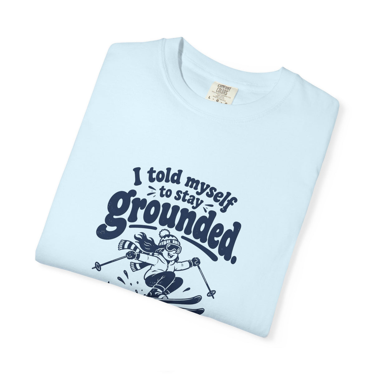 Stay Grounded – Funny Ski & Snow T-Shirt – Bad Advice Club product mockup