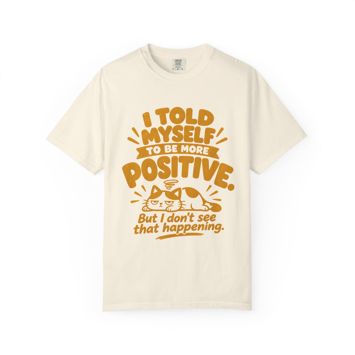 Funny Positive Mindset Quote T-Shirt – “I Told Myself to Be More Positive”