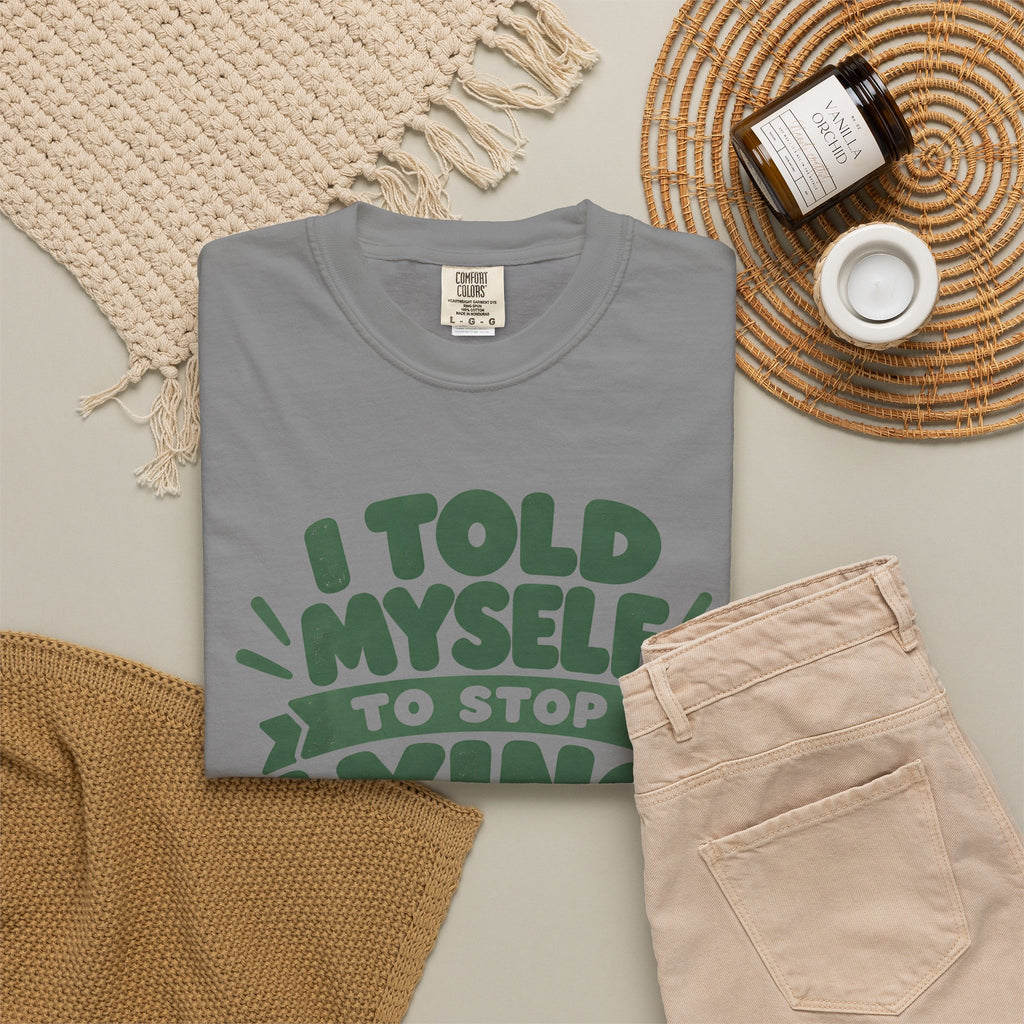 I Told Myself to Stop Lying Funny Quote T-Shirt