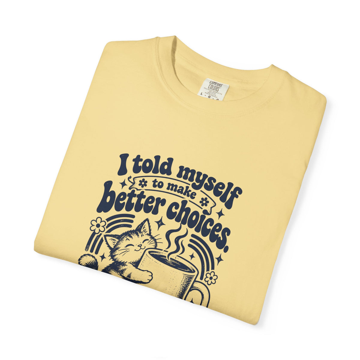 Better Choices – Funny Food & Coffee T-Shirt – Bad Advice Club product mockup