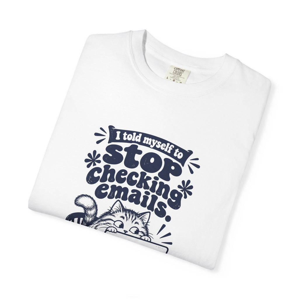 Stop Checking Emails – Funny Work & Procrastination T-Shirt – Bad Advice Club product mockup