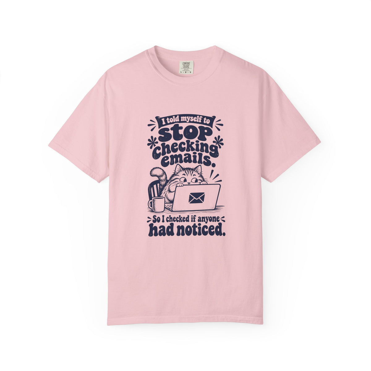 Stop Checking Emails – Funny Work & Procrastination T-Shirt – Blossom – Bad Advice Club product mockup