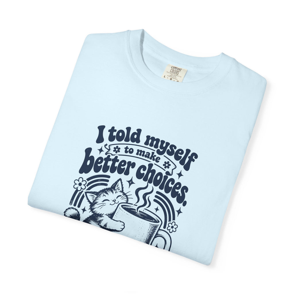 Better Choices – Funny Food & Coffee T-Shirt – Bad Advice Club product mockup