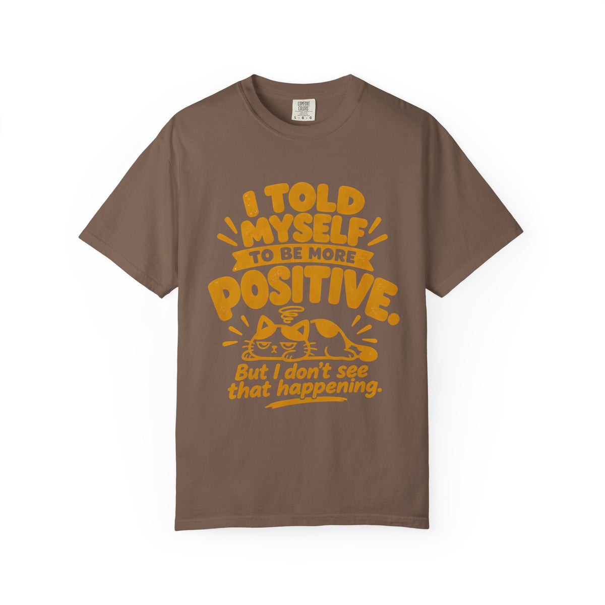Funny Positive Mindset Quote T-Shirt – “I Told Myself to Be More Positive”