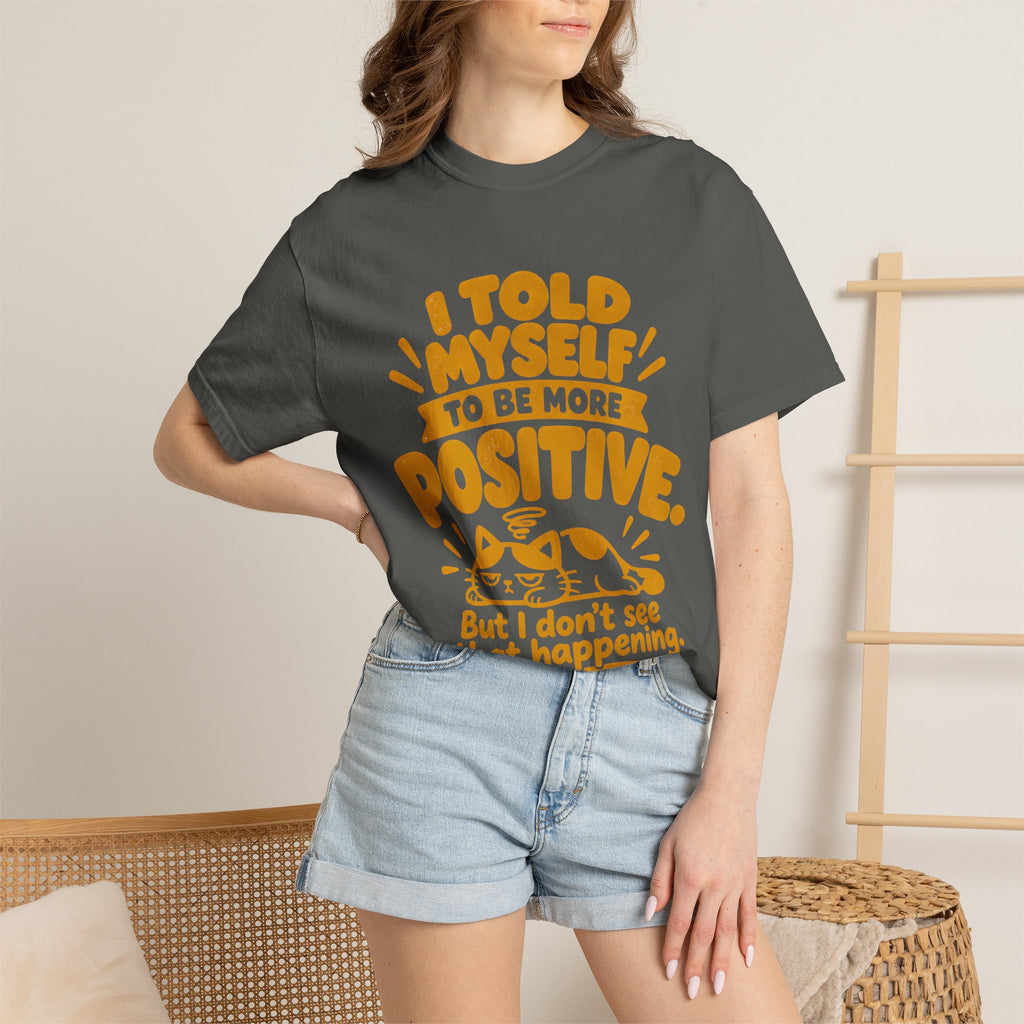 Funny Positive Mindset Quote T-Shirt – “I Told Myself to Be More Positive”