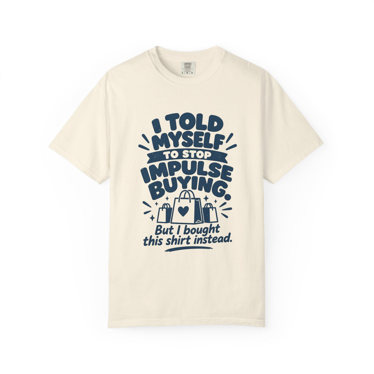 I Told Myself to Stop Impulse Buying T-Shirt