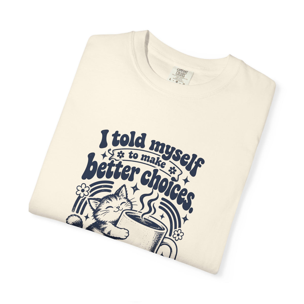 Better Choices – Funny Food & Coffee T-Shirt – Bad Advice Club product mockup