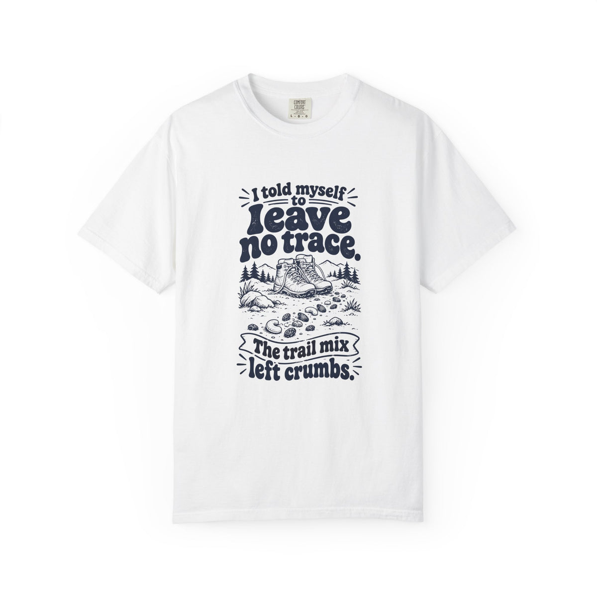 Leave No Trace – Funny Outdoor Escapes T-Shirt – White – Bad Advice Club product mockup