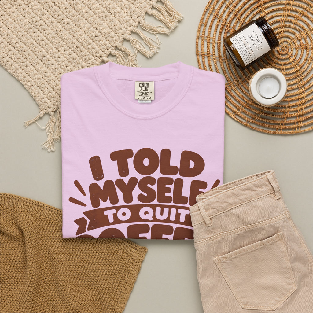 I Told Myself to Quit Coffee Funny Coffee Lover T-Shirt