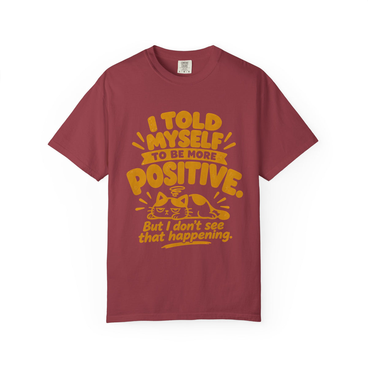 Funny Positive Mindset Quote T-Shirt – “I Told Myself to Be More Positive”