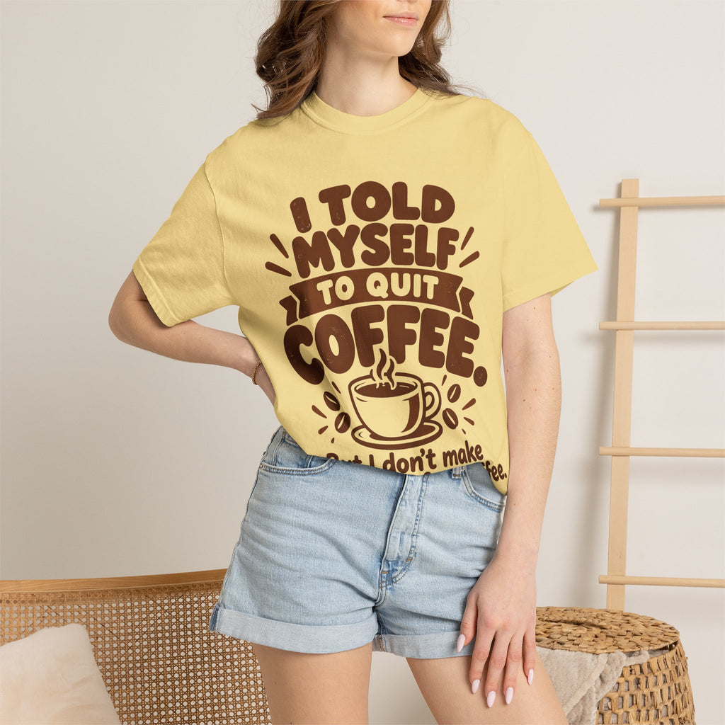 I Told Myself to Quit Coffee Funny Coffee Lover T-Shirt