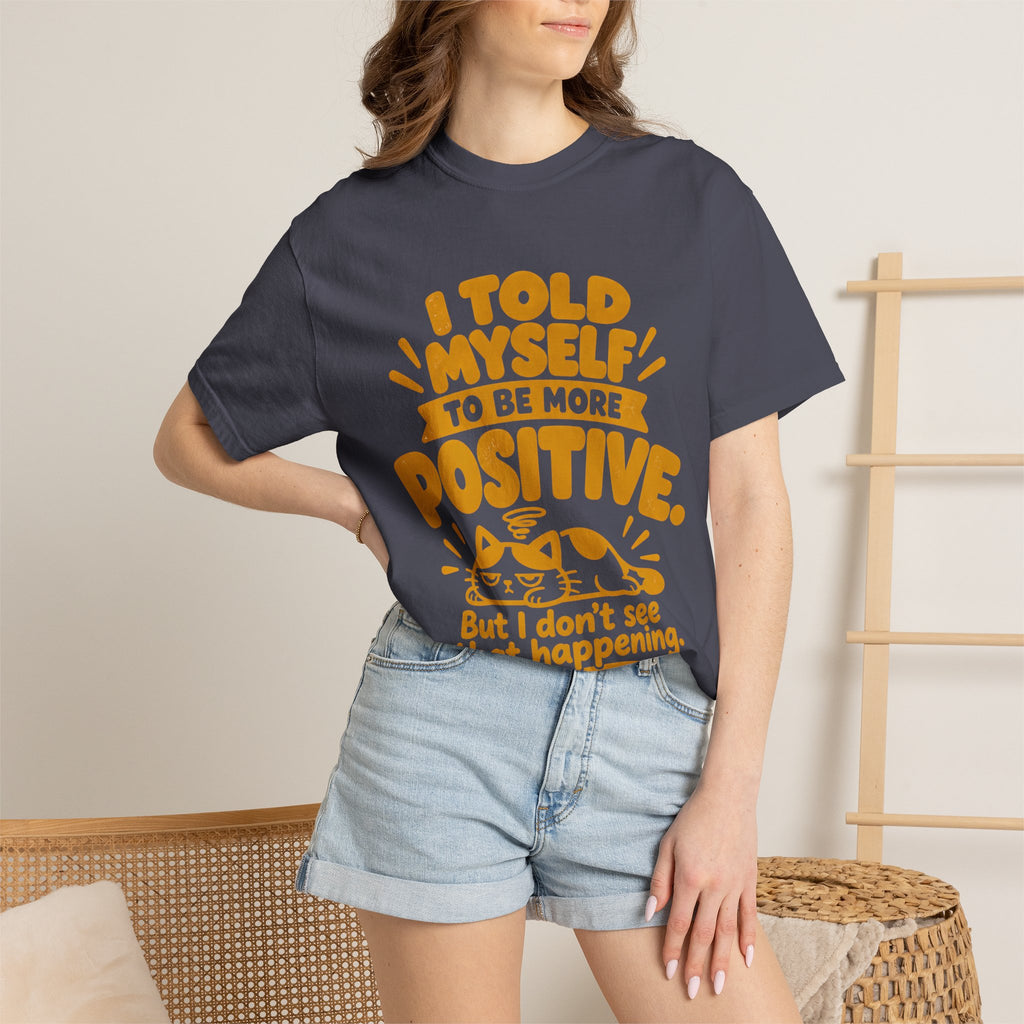Funny Positive Mindset Quote T-Shirt – “I Told Myself to Be More Positive”