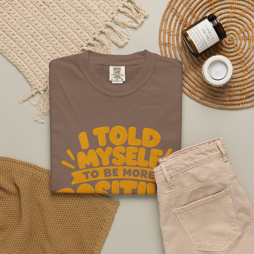 Funny Positive Mindset Quote T-Shirt – “I Told Myself to Be More Positive”