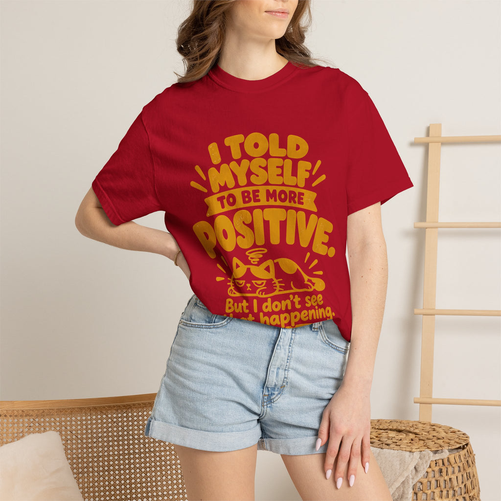 Funny Positive Mindset Quote T-Shirt – “I Told Myself to Be More Positive”