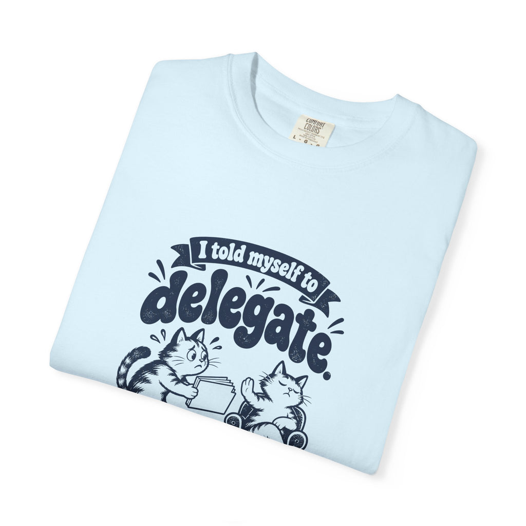 Delegate – Funny Work & Procrastination T-Shirt – Bad Advice Club product mockup