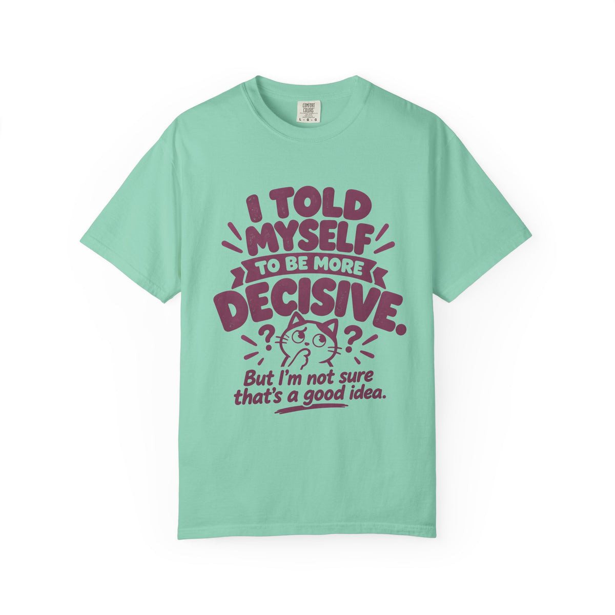 I Told Myself to Be More Decisive by Bad Advice Club – Island Reef T-shirt product mockup