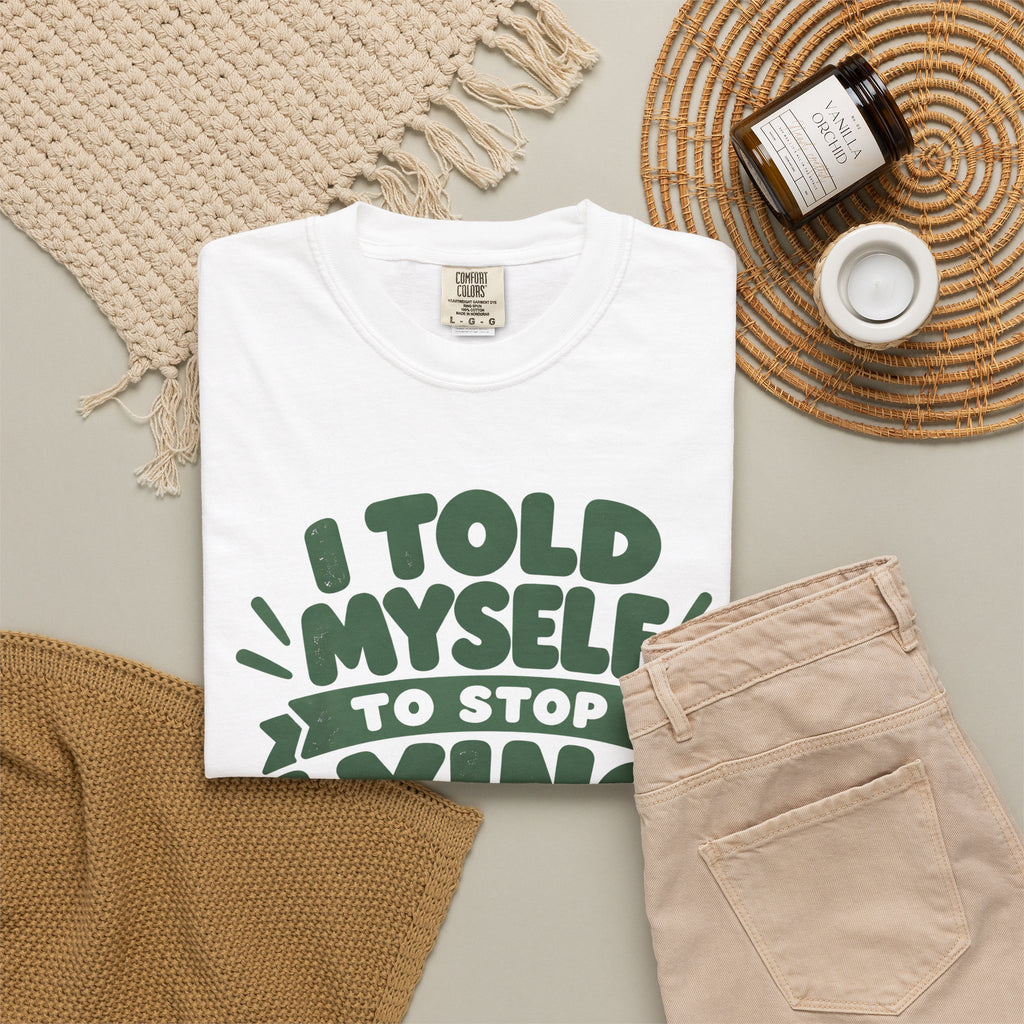 I Told Myself to Stop Lying Funny Quote T-Shirt