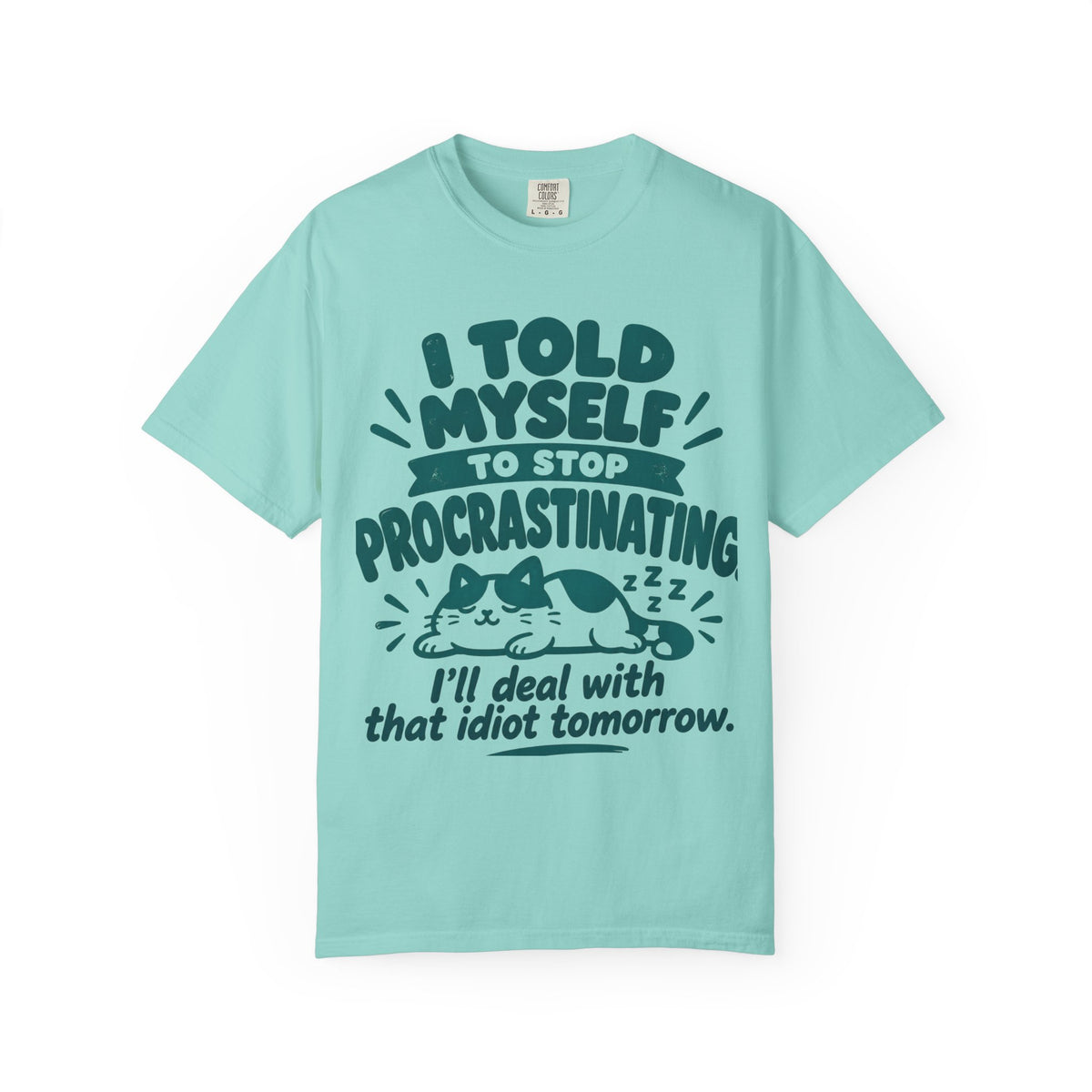 Funny Procrastination Cat T-Shirt – “I’ll Deal with That Idiot Tomorrow”