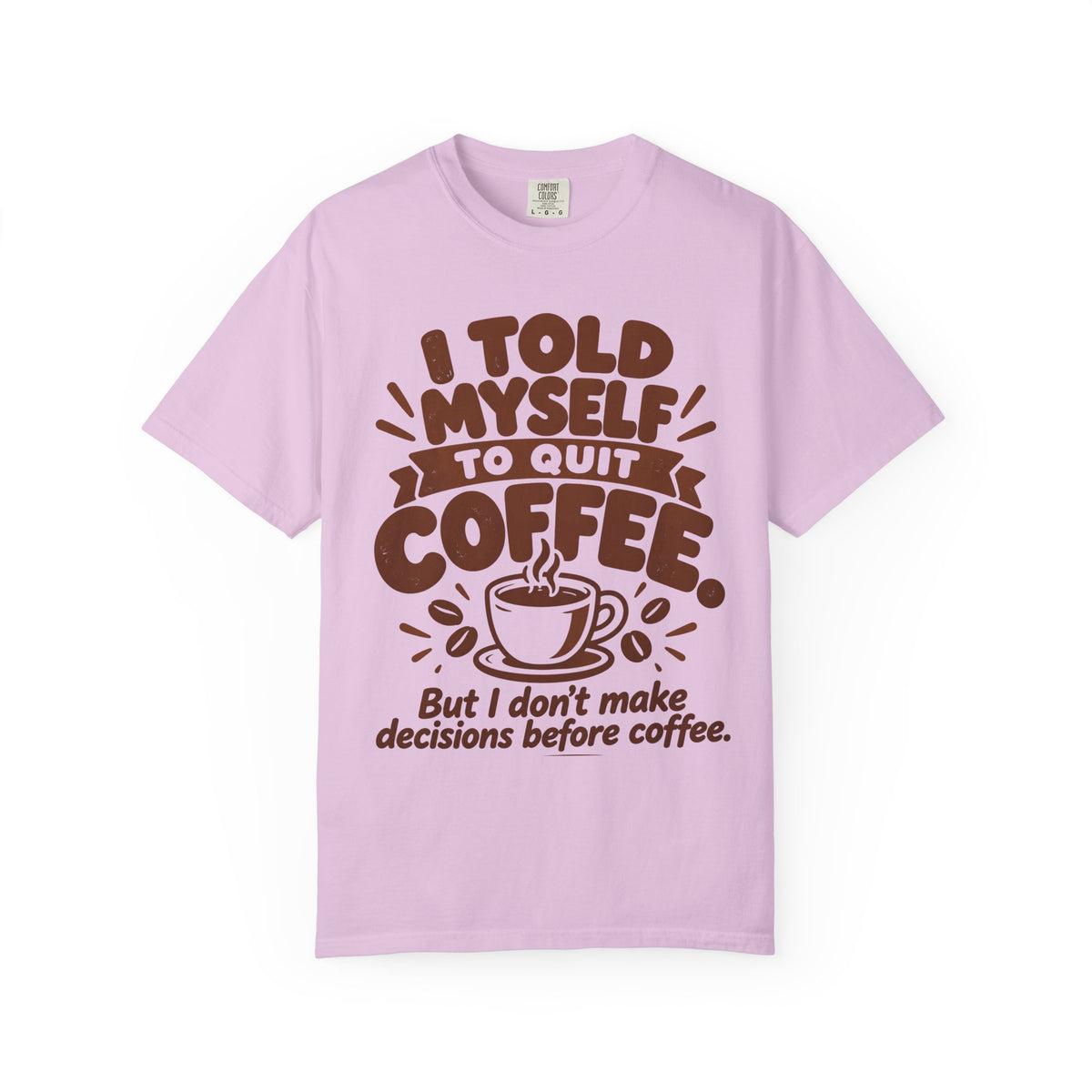 I Told Myself to Quit Coffee Funny Coffee Lover T-Shirt