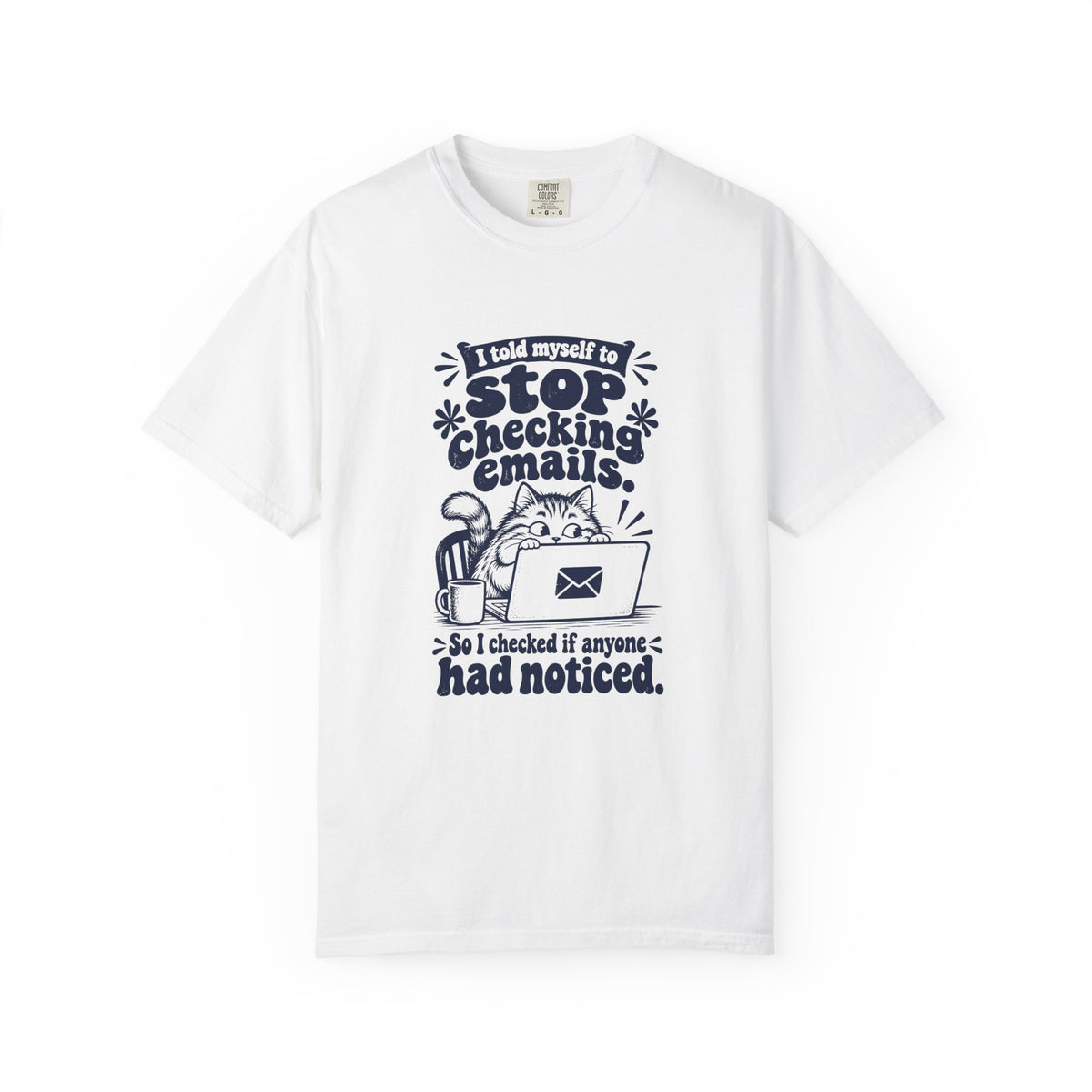 Stop Checking Emails – Funny Work & Procrastination T-Shirt – White – Bad Advice Club product mockup